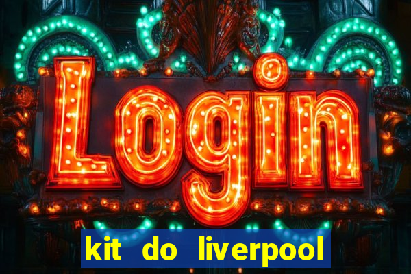 kit do liverpool dls 19